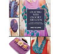 Crafting with Crochet and Loom: A Guide to Making Stunning Accessories with 8 Unique Designs