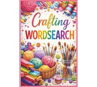 Crafting Wordsearch Puzzle Book: Large Print, Arts and Crafts, Knitting, Crochet, Sewing, Gift, Birthday, Christmas, Stocking Stuffer, Relaxing, 25 puzzles, 6x9 Inches, Paperback