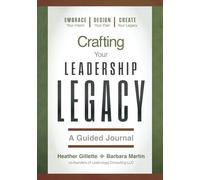 Crafting Your Leadership Legacy: A Guided Journal