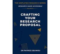 Crafting Your Research Proposal: From Blank Page to Submission-Ready (The Simplified Research Series)