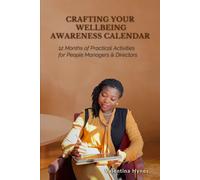Crafting Your Wellbeing Awareness Calendar: 12 Months of Practical Activities for People Managers, Directors & Organisations