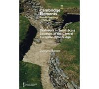 Craftwork in Small-Scale Societies of the Central European Bronze Age (Elements in the Archaeology of Europe)
