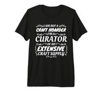 Crafty Crafter Not Craft Hoarder, Curator of Craft Supply Camiseta Premium