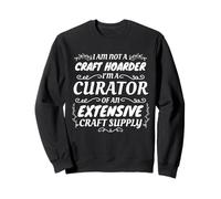 Crafty Crafter Not Craft Hoarder, Curator of Craft Supply Sudadera