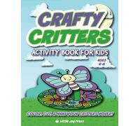 Crafty Critters Activity Book for Kids: Color, Cut, & Make Your Critters Hover, Craft Book for Ages 6-8