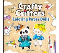 Crafty Critters Coloring Paper Dolls: A Cute and Cozy Color & Cut Book for Kids and Adults