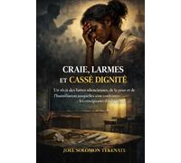CRAIE, LARMES ET CASSÉ DIGNITÉ: Un récit des luttes silencieuses, de la peur et de l'humiliation auxquelles sont confrontés les enseignants d'aujourd'hui