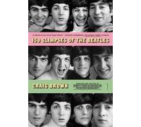 Craig Brown 150 Glimpses of the Beatles (Tapa blanda)