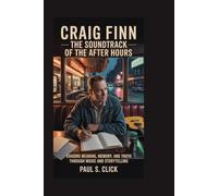 Craig Finn: The Soundtrack of the After Hours: Chasing meaning, memory, and truth through music and storytelling