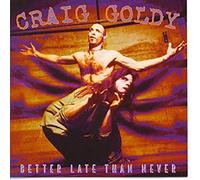Craig Goldy - Better Late Than Nev