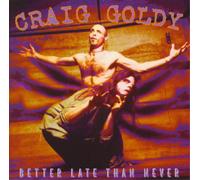 Craig Goldy – Better Late Than Nev