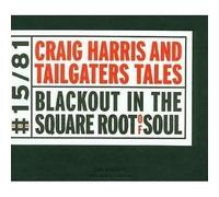 Craig Harris And Tailgaters Tales - Blackout En The Square Root De Soul CD