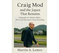 Craig Mod and the Japan That Remains: A Biography of a Modern Walker Who Found Meaning in Visual Storytelling