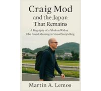 Craig Mod and the Japan That Remains: A Biography of a Modern Walker Who Found Meaning in Visual Storytelling