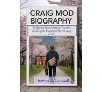 Craig Mod Biography: Exploring His Writing, Travels, and Digital Experiments through 2025 (Legends Beyond the Spotlight)