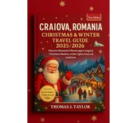 Craiova, Romania Christmas & Winter Travel Guide 2025/2026: Discover Romania’s Oltenia Region with Magical Christmas Markets, Winter Lights, Food, and Traditions