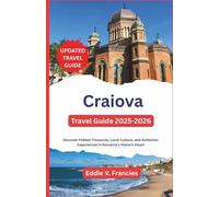 Craiova Travel Guide 2025-2026: Discover Hidden Treasures, Local Culture, and Authentic Experiences in Romania’s Historic Heart