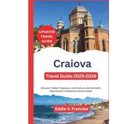 Craiova Travel Guide 2025-2026: Discover Hidden Treasures, Local Culture, and Authentic Experiences in Romania’s Historic Heart