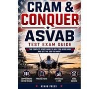 Cram & Conquer: ASVAB Test Guide: Beat Test Anxiety & Ace the Exam on a Tight Schedule