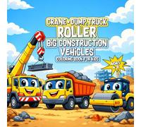 CRANE DUMP TRUCK ROLLER: Big Construction Vehicles | Fun Coloring Book for Kids Ages 4-8