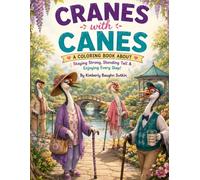 Cranes with Canes: A Coloring Book About Staying Strong, Standing Tall, & Enjoying Every Step (Everybody's got something)