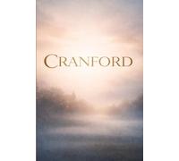 CRANFORD: A Gentle Victorian Novel of Small-Town Life, Women’s Society, Friendship, and Social Change