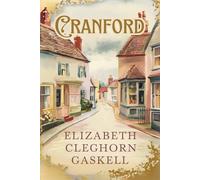 Cranford: A Victorian Novel of Friendship, Society, and Change