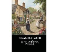 Cranford [Annotated]: A captivating portrayal of life in a nineteenth-century English small town, featuring lovable characters and enjoyable insights into society.