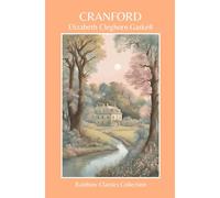 Cranford by Elizabeth Cleghorn Gaskell (Rainbow Classics Collection)