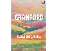 Cranford: The 1853 Tale of Small-Town Life, Community Bonds, and Social Change