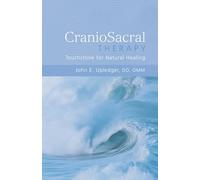 CranioSacral Therapy: Touchstone for Natural Healing: Touchstone for Natural Healing