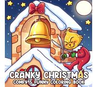 Cranky Christmas Coloring Book: Funny Coloring Pages Grumpy Character & Adorable Animal Friends in Anti-Cozy Festive Winter Illustrations for Adults & Teens Stress Relief