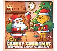 Cranky Christmas Coloring Book: Funny Winter Chaos Coloring Pages with Anti-Cozy Holiday Moments and Furry Mischief for Adults & Teens