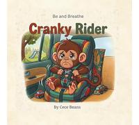 Cranky Rider: A Relatable Story About Frustration, Sitting Still, and Internal Regulation (The Be and Breathe Series; A series helping children and parents navigate big feelings with little breaths)