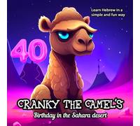 Cranky the Camel’s Birthday in the Sahara Desert: Cranky the Camel’s Birthday in the Sahara