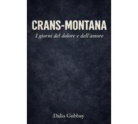 CRANS-MONTANA: I giorni del dolore e dell’amore