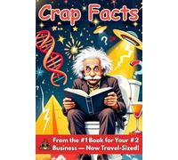 Crap Facts: From the #1 Book for Your #2 Business - Now Travel-Sized!: Hilarious Fun Facts & Weird Trivia | The Ultimate Gag Gift Book for Adults Who Love to Laugh
