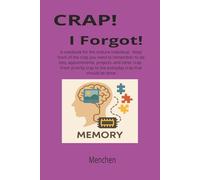 Crap! I Forgot!: A notebook to write down all sorts of crap to remember, time, dates, ideas, plans, appointments, things to do, what to do when