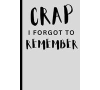 Crap I Forgot To Remember: A Funny Journal Gag Gift for Seniors | Funny gag gift for women, men, seniors, friends, Journal & Notebook | Best Gag Gift for Seniors
