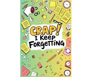 Crap I Keep Forgetting | A Blank Lined Notebook for Your Random Thoughts Plus Trivia to Keep You Entertained: For Notes, Lists, and Brain Dumps