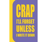 CRAP I’LL FORGET UNLESS I WRITE IT DOWN: A Funny Notebook Gift for Seniors - Humorous gift for women, men, students, friends, colleagues and the even ... - wide lined, numbered notebook - 112 pages