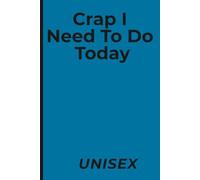 Crap I Need To Do Today: Unisex