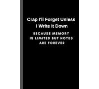 Crap I'll Forget Unless I Write It Down Because Memory is Limited But Notes Are Forever: lined notebook