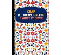 Crap I'll Forget Unless I Write It Down: Funny Gift Notebook Journal for Seniors, Elderly Mom, Dad, Best Friend Gifts for Women Over 50 60 70, Fun Presents for Forgetful People
