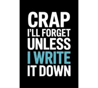 Crap I'll Forget Unless I Write It Down: Funny Gift Notebook Journal for Seniors, Elderly Mom, Dad, Best Friend Gifts for Women Over 50 60 70, Fun Presents for Forgetful People