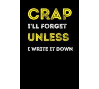 Crap I'll Forget Unless I Write It Down: Password Keeper Book with Alphabetical Tabs, A funny notebook helps you to organize your passwords, emails, usernames, and web addresses. Gag gift for seniors