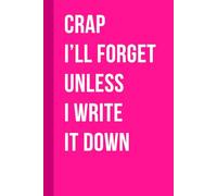 Crap I'll Forget Unless I Write It Down: Pink Funny Gift Notebook Journal for Seniors, Elderly Mom, Best Friend Gifts for Women Over 50 60 70, Retirement Gifts for Coworkers Female