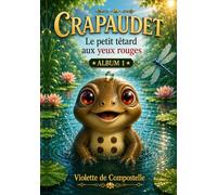 CRAPAUDET, le petit têtard aux yeux rouges (CRAPAUDET - Mes Premières Aventures)