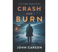 Crash and Burn: A Scottish Crime Thriller: 12 (A DCI Harry McNeil Crime Thriller)