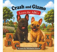 Crash and Gizmo Learn the ABCs (The Adventures of Crash and Gizmo)